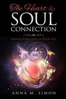 The Heart & Soul Connection: Manifesting Love in Your Life 1727336240 Book Cover