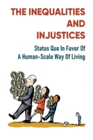 The Inequalities And Injustices: Status Quo In Favor Of A Human-Scale Way Of Living: New Future Perspective B098GSP3H8 Book Cover