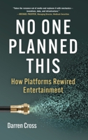 No One Planned This: How Platforms Rewired Entertainment B0GJWFHSWR Book Cover