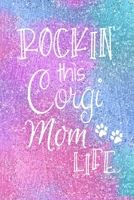 Rockin This Corgi Mom Life: Corgi Dog Notebook Journal for Dog Moms with Cute Dog Paw Print Pages Great Notepad for Shopping Lists, Daily Diary, To Do List, Dog Mom Gifts or Present for Dog Lovers 1697469264 Book Cover