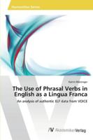 The Use of Phrasal Verbs in English as a Lingua Franca 3639464249 Book Cover