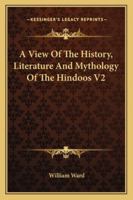 A View Of The History, Literature And Mythology Of The Hindoos V2 1428627901 Book Cover