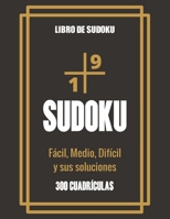 Libro de Sudoku - Fácil, Medio, Difícil y sus soluciones: Gran libro de Sudoku para los entusiastas del Sudoku | Para niños de 8 a 12 años y adultos | ... de la Memoria y la Lógica B08LNLCNDK Book Cover