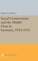 Social Conservatism and the Middle Class in Germany, 1914-1933 0691621950 Book Cover