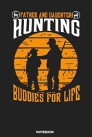 Notebook: Father And Daughter Hunting Buddies For Life 1089258097 Book Cover