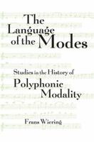 The Language of the Modes: Studies in the History of Polyphonic Modality 1138870331 Book Cover
