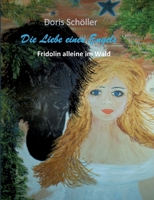 Die Liebe eines Engels: Fridolin alleine im Wald (German Edition) 3347549406 Book Cover