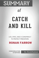 Summary of Catch and Kill: Lies, Spies, and a Conspiracy to Protect Predators: Conversation Starters B08JRGWQCN Book Cover