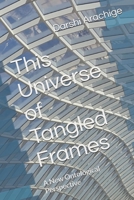 This Universe of Tangled Frames B0FR9F2HCC Book Cover