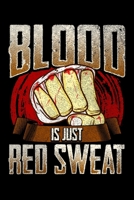 Blood Is Just Red Sweat: Funny Blood Is Just Red Sweat MMA Mixed Martial Arts Pun Blank Composition Notebook for Journaling & Writing (120 Lined Pages, 6" x 9") 1710687819 Book Cover