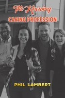 The Knowing and Caring Profession 1398443271 Book Cover