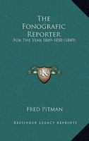 The Fonografic Reporter: For The Year 1849-1850 1104503913 Book Cover