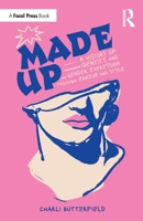 Made Up: A History of Identity and Gender Expression Through Makeup and Style 1032454067 Book Cover