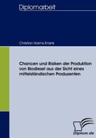 Chancen Und Risiken Der Produktion Von Biodiesel Aus Der Sicht Eines Mittelst Ndischen Produzenten 3836656442 Book Cover