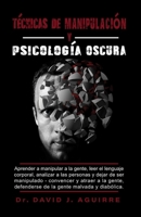 Tecnicas de Manipulación Y Psicólógía Oscura (Spanish Edition) 1365444589 Book Cover