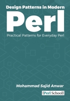 Design Patterns in Modern Perl: Practical Patterns for Everyday Perl 1739393473 Book Cover