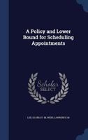 A Policy and Lower Bound for Scheduling Appointments 1340293730 Book Cover