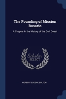 The founding of Mission Rosario: a chapter in the history of the Gulf Coast 1376878194 Book Cover