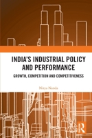 India’s Industrial Policy and Performance: Growth, Competition and Competitiveness 1032052708 Book Cover
