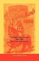 The Kappa Alpha Order, 1865-1897: How It Came to Be Southern 0788400088 Book Cover