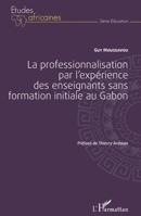 La professionnalisation par l'expérience des enseignants sans formation initiale au Gabon (Études Africaines) (French Edition) 2343039348 Book Cover
