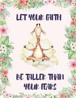 Let Your Faith Be Taller Than Your Fears: Inspirational Bible Quote Notebook with Funny Watercolor Meditation Giraffe - Beautiful Pink Floral Pattern Christian Journal with Motivational Bible Verse -  1081174234 Book Cover