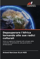 Depauperare l'Africa tornando alle sue radici culturali (Italian Edition) 6208996422 Book Cover