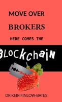 Move Over Brokers Here Comes The Blockchain 171647972X Book Cover