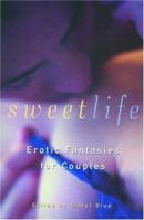 Sweet Life: Erotic Fantasies for Couples 1573441333 Book Cover