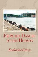 From the Danube to the Hudson 1470165058 Book Cover
