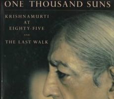 One Thousand Suns: Krishnamurti at Eighty-Five and the Last Walk 0893816310 Book Cover