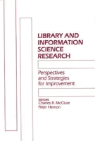 Library and Information Science Research: Perspectives and Strategies for Improvement (Contemporary Studies in Information Management, Policies, and Services) 089391732X Book Cover