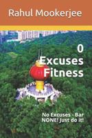 0 Excuses Fitness: No Excuses - Bar None! Just Do It! 1726676846 Book Cover