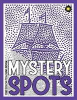 MYSTERY SPOTS One Color Coloring Book: 30 Hidden Pictures for Color Relaxation B08GDK9NPQ Book Cover