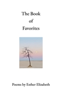 The Book of Favorites: Poems by Esther Elizabeth B0HFC643MM Book Cover