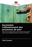 Surmonter l'effondrement des processus de paix: Pourquoi les négociations se sont poursuivies à Aceh mais se sont effondrées dans le sud de la Thaïlande 620274541X Book Cover