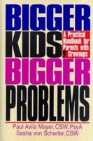 Bigger Kids, Bigger Problems : So You Survived Adolescence and Thought There Would Be Calmer Waters Ahead. Ha! 0803894120 Book Cover