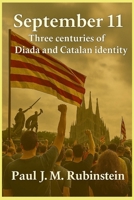 September 11: Three centuries of Diada and Catalan identity B0FP9N1K8J Book Cover