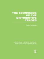 The Economics of the Distributive Trades (RLE Retailing and Distribution) 0415624258 Book Cover