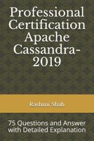 Professional Certification Apache Cassandra-2019: 75 Questions and Answer with Detailed Explanation 1794474161 Book Cover