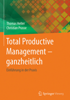 Total Productive Management - Ganzheitlich: Einf�hrung in Der Praxis 3662532565 Book Cover
