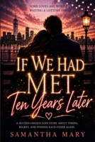 If We Had Met Ten Years Later: If We Had Met Ten Years Later B0HFK2BPLG Book Cover