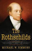 The Rothschilds: The Dynasty and the Legacy 1542740398 Book Cover