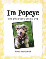 I'm Popeye: And I'm a Very Special Dog 1480862975 Book Cover