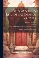 Gita Govinda Jayadevae Drama Lyricum: Textum Ad Fidem Librorum Manuscriptorum Recognovit, Scholia Selecta, Annotationem Criticam, Interpretationem Latinam Adiecit Christianus Lassen (Latin Edition) 1022710192 Book Cover