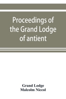 Proceedings of the Grand Lodge of antient free and accepted masons of New Zealand, for the year 1907-8 9353920361 Book Cover
