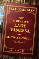 The Seductive Lady Vanessa of Manhattanshire 1637583621 Book Cover