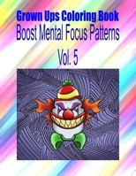 Grown Ups Coloring Book Boost Mental Focus Patterns Vol. 5 Mandalas 1534731202 Book Cover