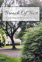 Breach Of Trust: A True Story Of Betrayal And Loss 1098043723 Book Cover