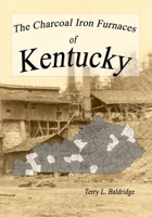 The Charcoal Iron Furnaces Of Kentucky B0FG36HM23 Book Cover